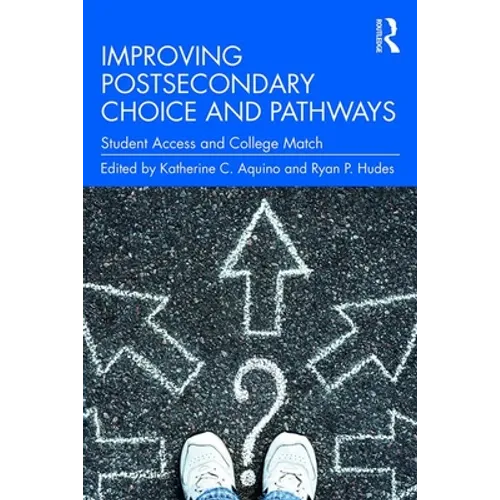 Improving Postsecondary Choice and Pathways: Student Access and College Match - Paperback