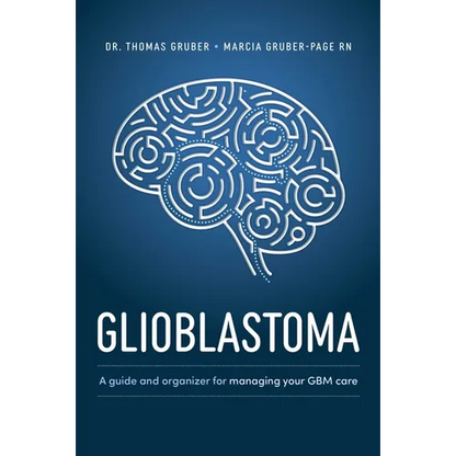 Glioblastoma and High-Grade Glioma: A Guide for Managing Your Care - Paperback