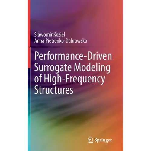 Performance-Driven Surrogate Modeling of High-Frequency Structures - Hardcover