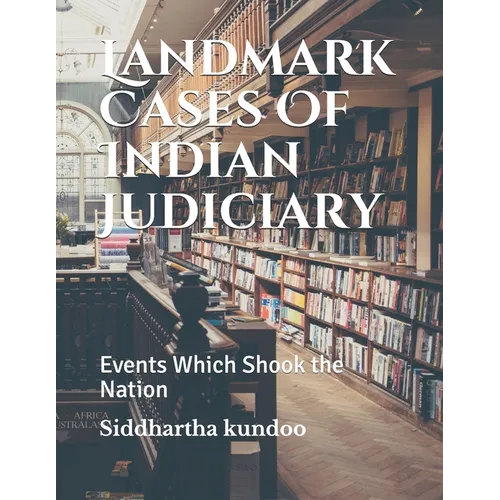 Landmark Cases Of Indian Judiciary: Events Which Shook the Nation - Paperback