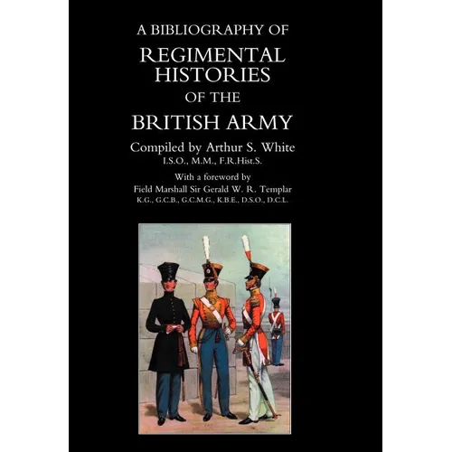BIBLIOGRAPHY of REGIMENTAL HISTORIES of the BRITISH ARMY. - Hardcover