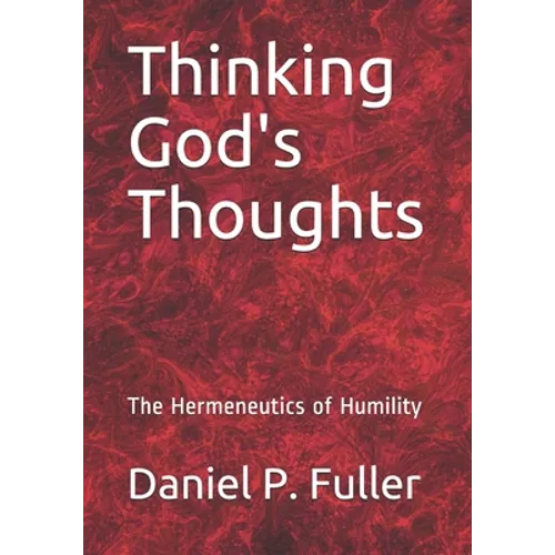 Thinking God's Thoughts: The Hermeneutics of Humility - Paperback