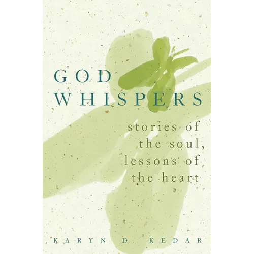 God Whispers: Stories of the Soul, Lessons of the Heart - Hardcover