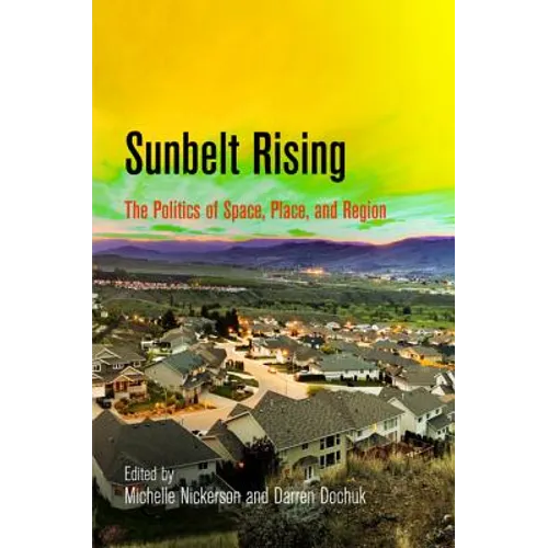 Sunbelt Rising: The Politics of Space, Place, and Region - Paperback