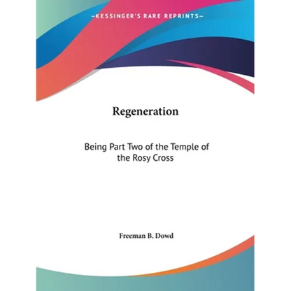 Regeneration: Being Part Two of the Temple of the Rosy Cross - Paperback