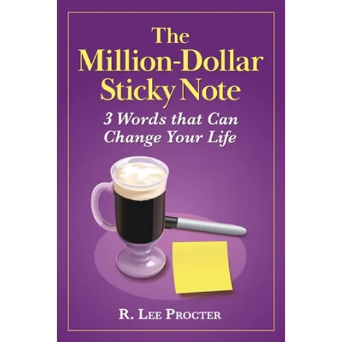 The Million-Dollar Sticky Note: 3 Words that Can Change Your Life - Paperback