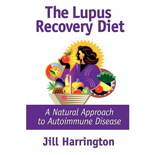 The Lupus Recovery Diet: A Natural Approach to Autoimmune Disease - Paperback