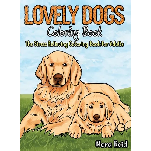 Lovely Dogs Coloring Book The Stress Relieving Coloring Book For Adults - Hardcover