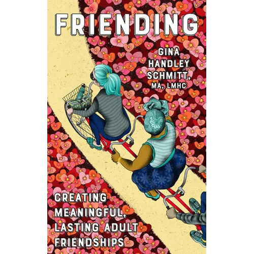 Friending: Creating Meaningful, Lasting Adult Friendships - Paperback