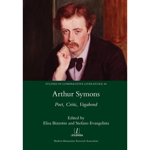 Arthur Symons: Poet, Critic, Vagabond - Paperback