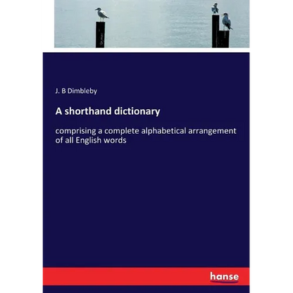 A shorthand dictionary: comprising a complete alphabetical arrangement of all English words - Paperback