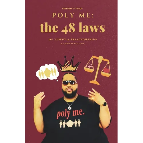 Poly Me: The 48 Laws of Yummy & Relationships & A Guide to Real Love - Paperback