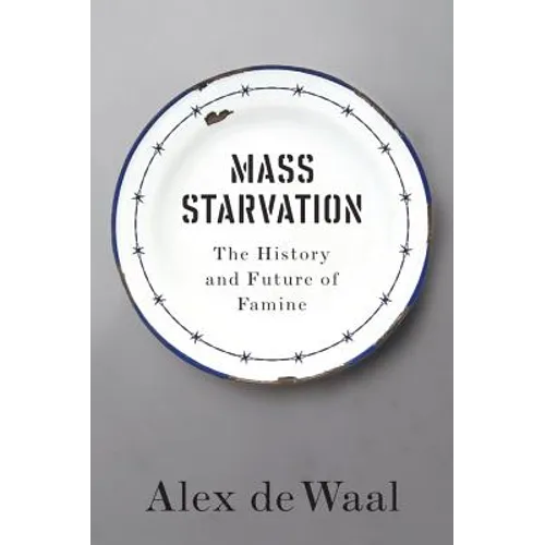 Mass Starvation: The History and Future of Famine - Hardcover