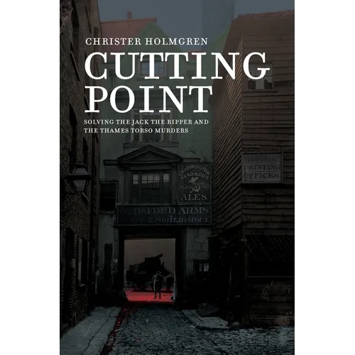 Cutting Point: Solving the Jack the Ripper and the Thames Torso Murders - Hardcover