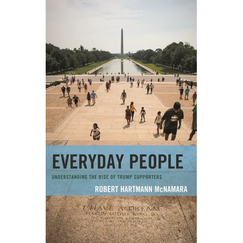 Everyday People: Understanding the Rise of Trump Supporters - Paperback