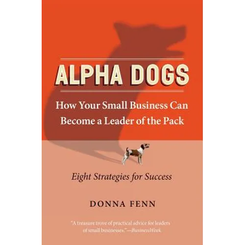 Alpha Dogs: How Your Small Business Can Become a Leader of the Pack - Paperback