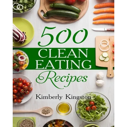 500 Clean Eating Recipes: Best Clean Eating Cookbook, Clean Eating Diet Recipes - Paperback