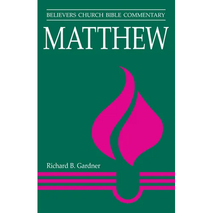 Matthew: Believers Church Bible Commentary - Paperback