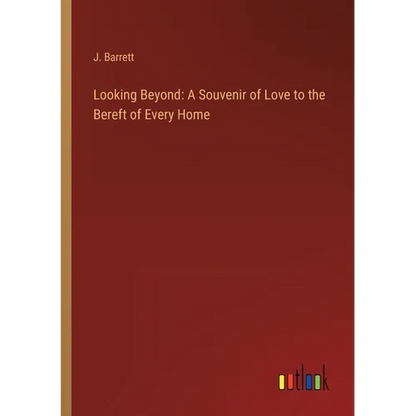 Looking Beyond: A Souvenir of Love to the Bereft of Every Home - Paperback