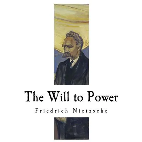 The Will to Power: An Attempted Transvaluation of All Values - Paperback