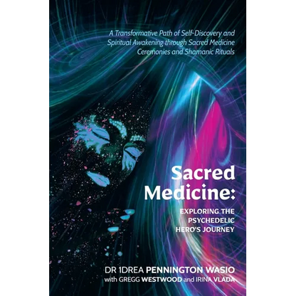 Sacred Medicine: Exploring The Psychedelic Hero's Journey: A Transformative Path of Self-Discovery and Spiritual Awakening through Sacred Medicine Cer - Paperback