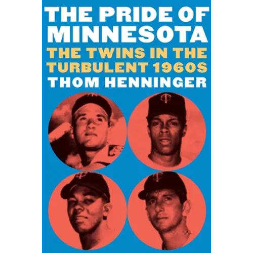 The Pride of Minnesota: The Twins in the Turbulent 1960s - Hardcover