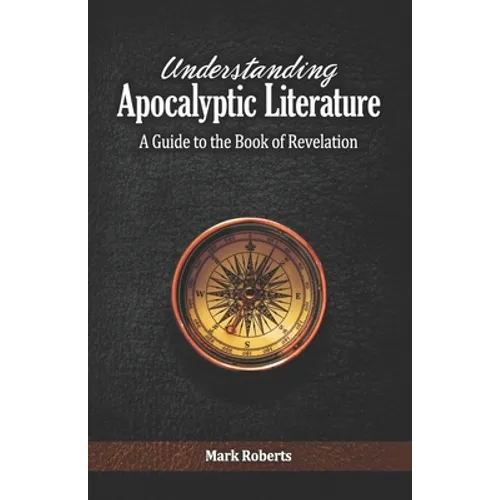 Understanding Apocalyptic Literature: A Guide to the Book of Revelation - Paperback