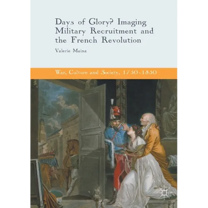 Days of Glory?: Imaging Military Recruitment and the French Revolution - Paperback