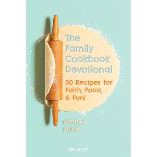 The Family Cookbook Devotional: 50 Recipes for Faith, Food, & Fun! - Paperback