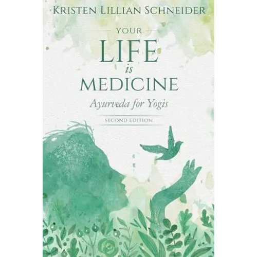 Your Life is Medicine: Ayurveda for Yogis - Paperback