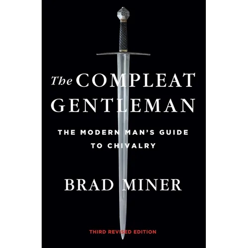 The Compleat Gentleman: The Modern Man's Guide to Chivalry - Hardcover