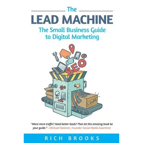 The Lead Machine: The Small Business Guide to Digital Marketing - Paperback
