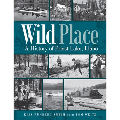 Wild Place: A History of Priest Lake, Idaho - Paperback