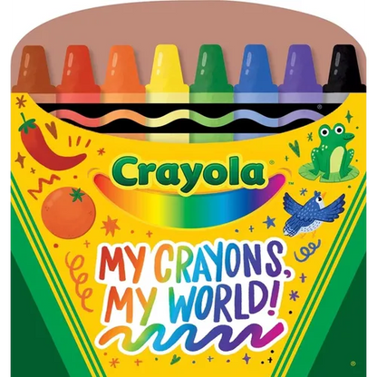 Crayola: My Crayons, My World! (a Crayola Crayon Shaped Novelty Board Book for Toddlers) - Board Book