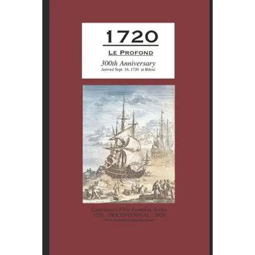1720 Le Profond 300th Anniversary Arrived Sept. 16, 1720 at Biloxi - Paperback