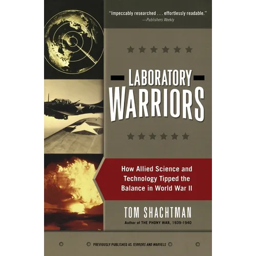 Laboratory Warriors: How Allied Science and Technology Tipped the Balance in World War II - Paperback