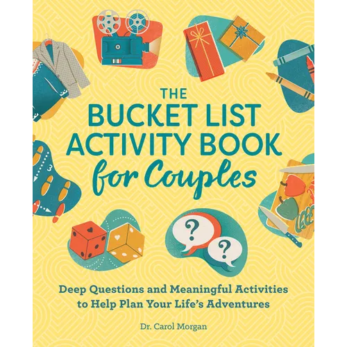 The Bucket List Activity Book for Couples: Deep Questions and Meaningful Activities to Help Plan Your Life's Adventures - Paperback