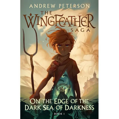 On the Edge of the Dark Sea of Darkness: The Wingfeather Saga Book 1 - Hardcover