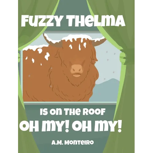 Fuzzy Thelma Is On The Roof Oh My! Oh My! - Hardcover