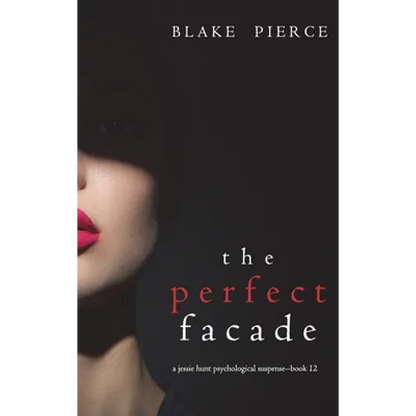 The Perfect Facade (A Jessie Hunt Psychological Suspense Thriller-Book Twelve) - Hardcover
