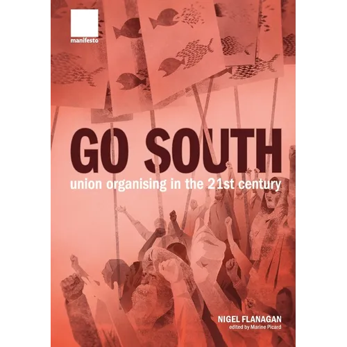 "Go South": Union Organising in the 21st Century - Paperback