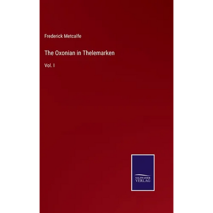 The Oxonian in Thelemarken: Vol. I - Hardcover