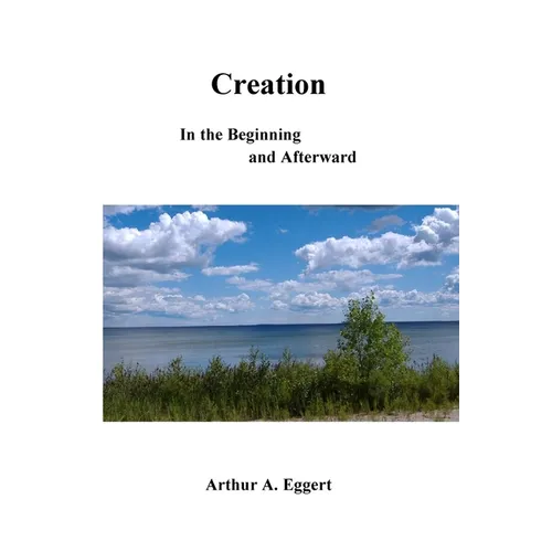 Creation: In the Beginning and Afterward - Paperback