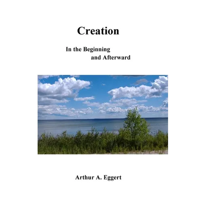 Creation: In the Beginning and Afterward - Paperback