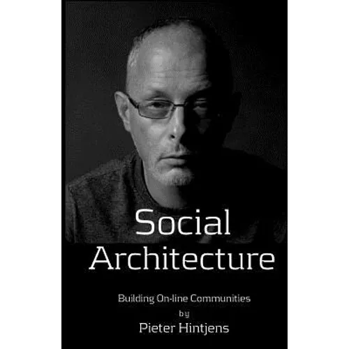 Social Architecture: Building On-line Communities - Paperback