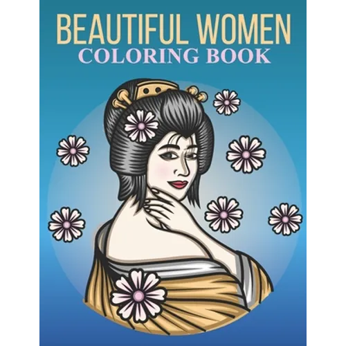 Beautiful women coloring book: An Adult Coloring Book With Stress-relif, Easy and Relaxing Coloring Pages. - Paperback