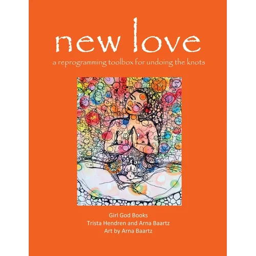 new love: a reprogramming toolbox for undoing the knots - Paperback