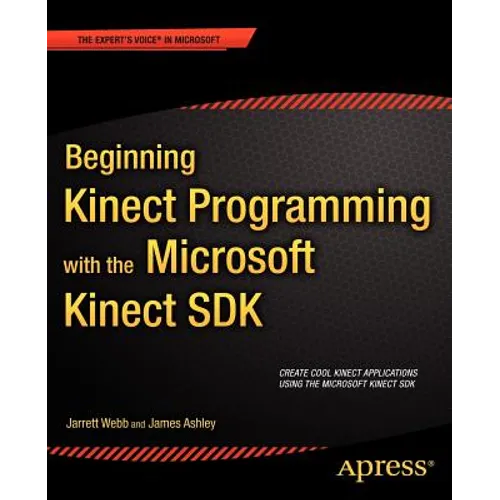 Beginning Kinect Programming with the Microsoft Kinect SDK - Paperback