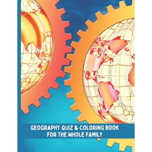 World Geography Quiz & Coloring Book: Geography Activity Book for the whole family - Paperback