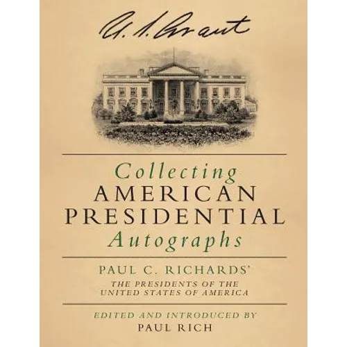 Collecting American Presidential Autographs: Paul C. Richards' The Presidents of the United States of America - Paperback